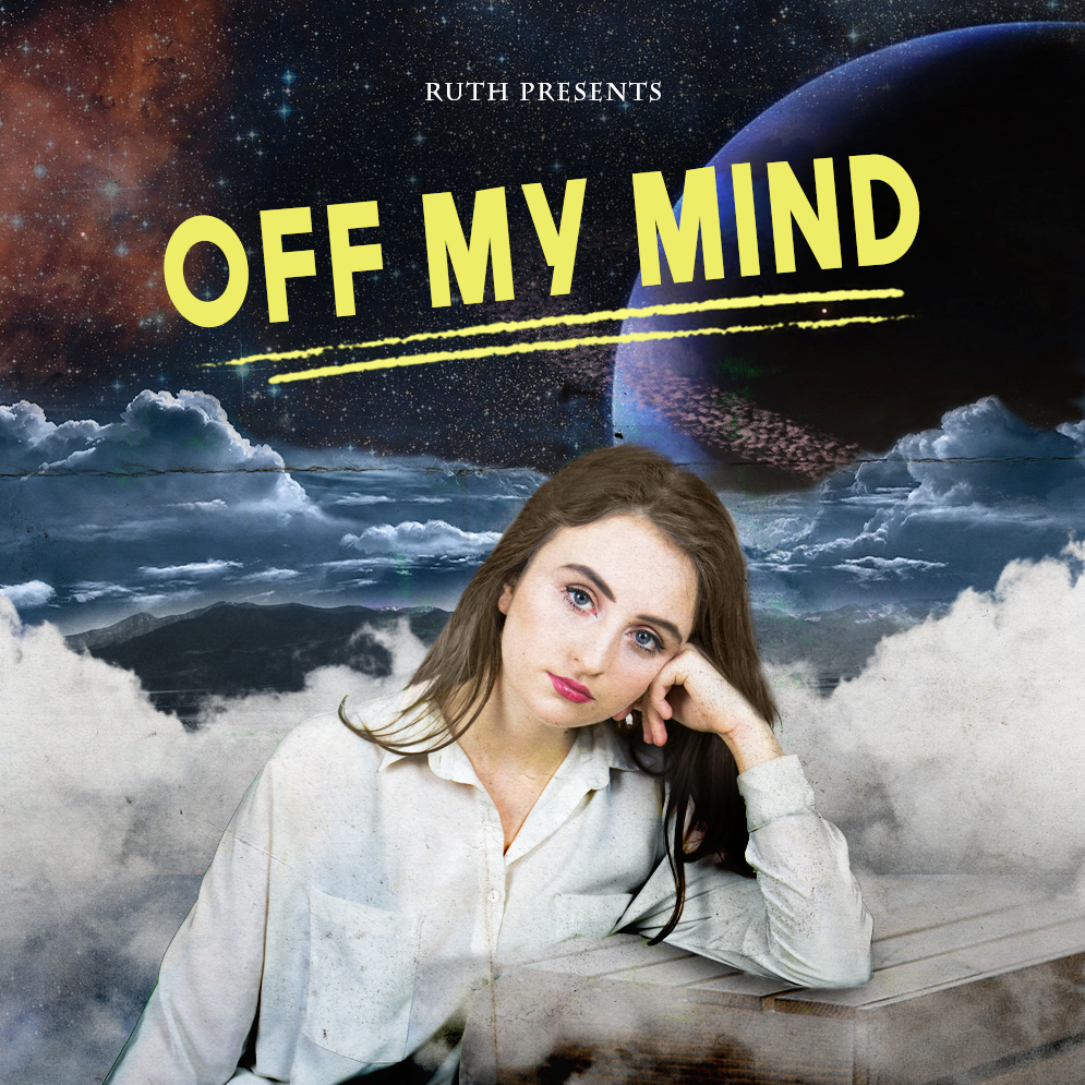 The Mixed-Tape | Ruth – Off My&nbsp;Mind